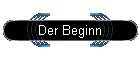 Der Beginn