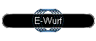 E-Wurf